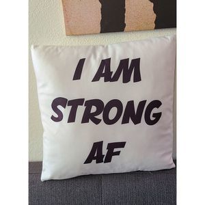 "I am strong AF" Decorative Accent Pillow
